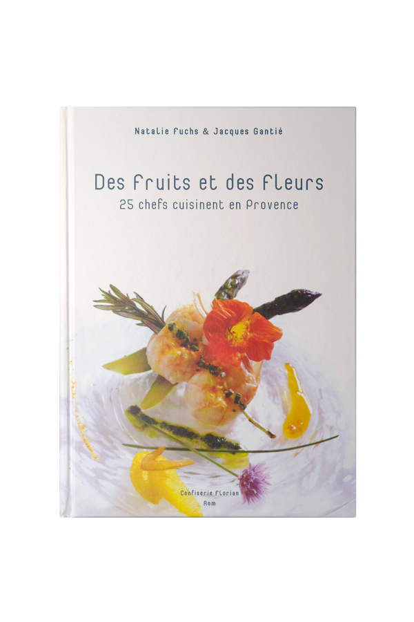 Livre de recette de cuisine "Des fruits et des fleurs" - Confiserie Florian